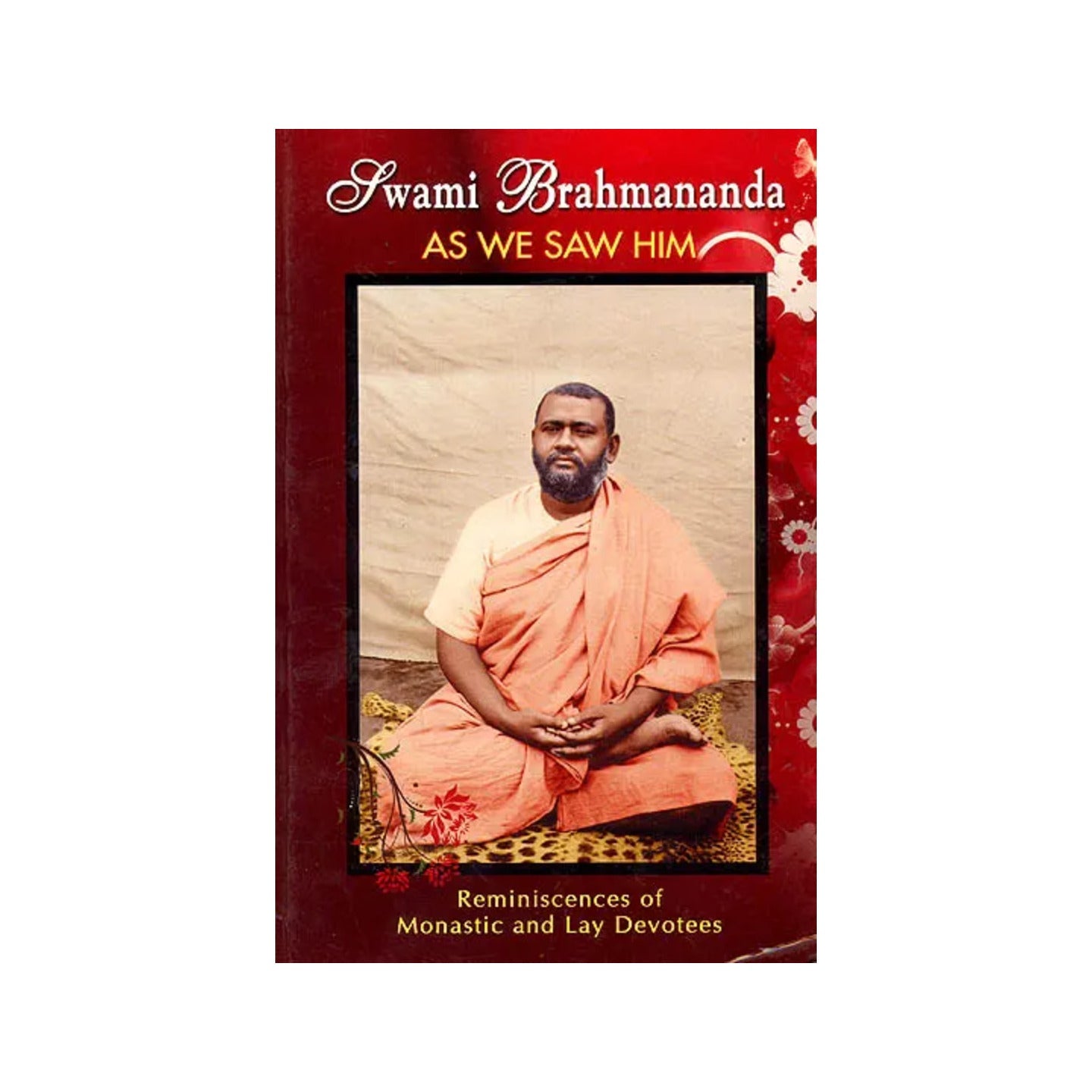 Swami Brahmananda As We Saw Him (Of Monastic And Lay Devotess) - Totally Indian