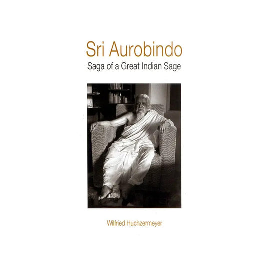 Sri Aurobindo (Saga Of A Great Indian Sage) - Totally Indian