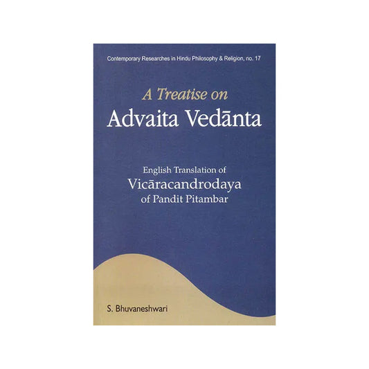 A Treatise On Advaita Vedanta (English Translation Of Vicaracandrodaya Of Pandit Pitambar) - Totally Indian