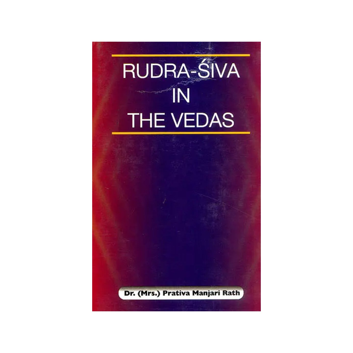 Rudra-siva In The Vedas (An Old And Rare Book) - Totally Indian