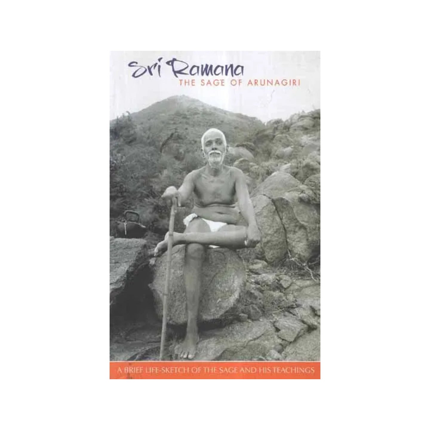 Sri Ramana : The Sage Of Arunagiri (A Brief Life-sketch Of The Sage And His Teachings) - Totally Indian