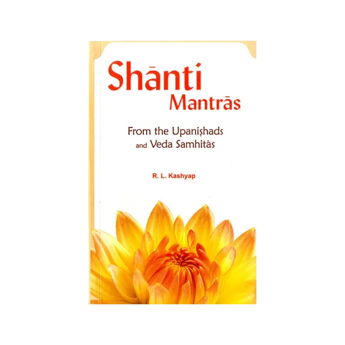 Shanti Mantras (From The Upanishads And Veda Samhitas) (Sanskirt Text With Transliteration And English Translation) - Totally Indian