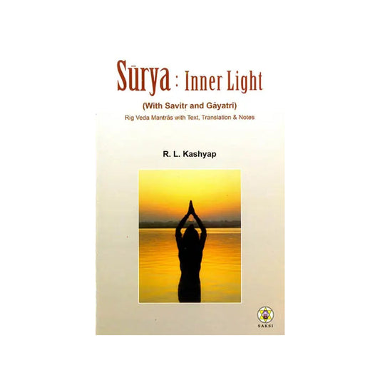 Surya : Inner Light (With Savirt And Gayatri) (Rig Veda Mantras With Text, Translation And Notes) (Sanskirt Text With Transliteration And English Translation) - Totally Indian