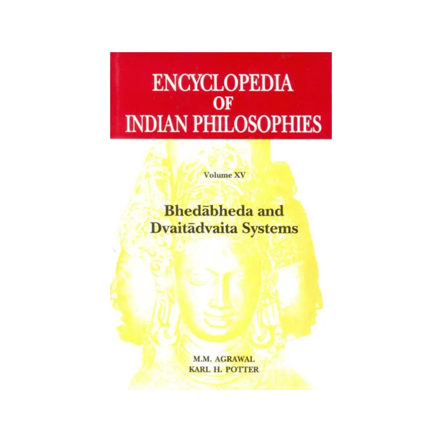 Encyclopedia Indian Philosophies: Bhedabheda And Dvaitadvaita Systems (Volume Xv) - Totally Indian