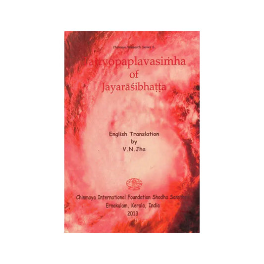 Tattvopaplavamsimha Of Jayarasibhatta (Sasnkrit Text With Transliteration And English Translation) - Totally Indian