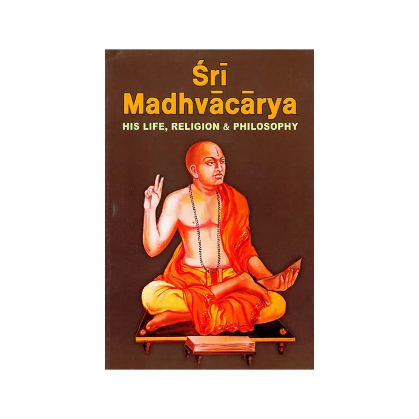 Sri Madhvacarya (His Life, Religion And Philosophy) - Totally Indian