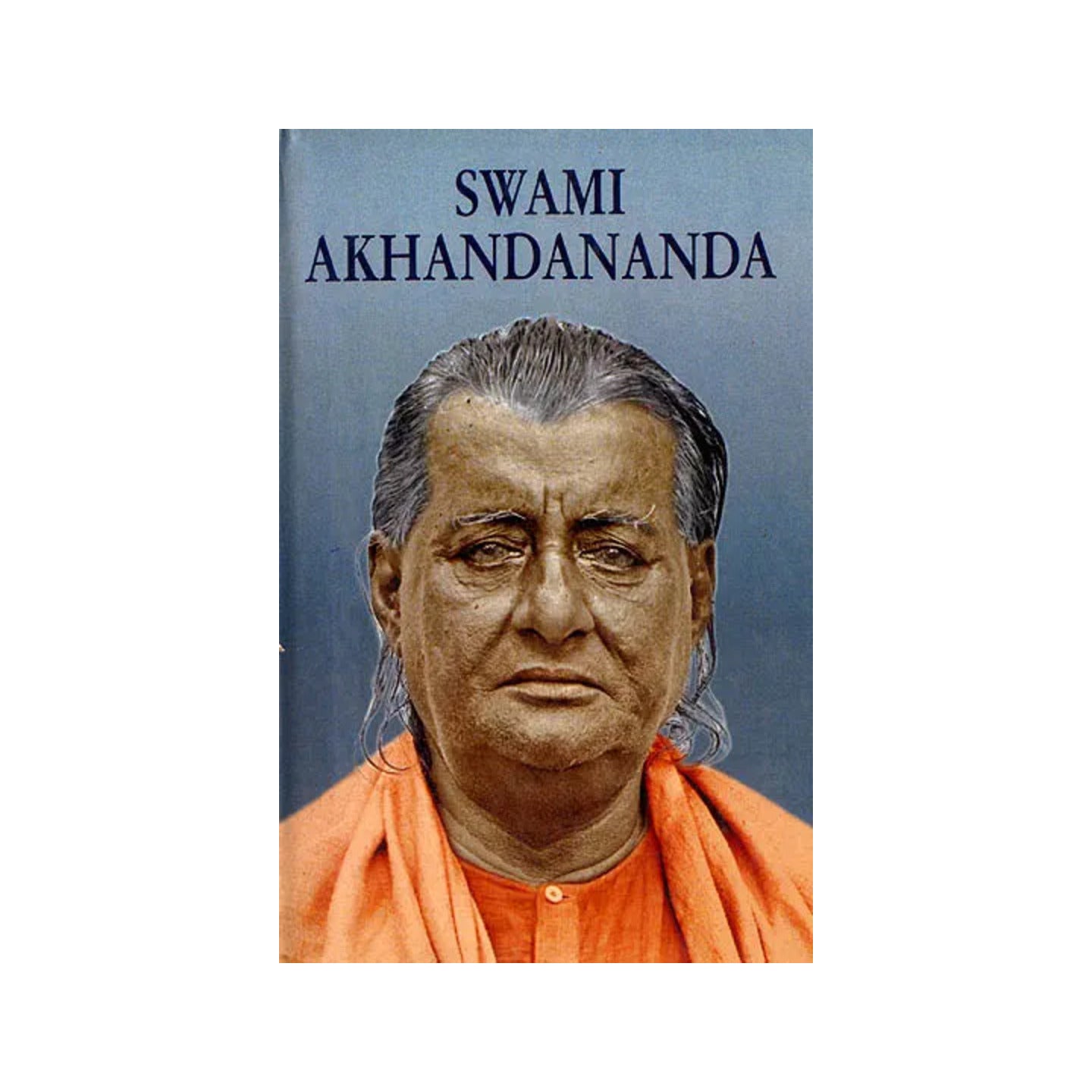 Swami Akhandananda (An Apostle Of Sri Ramakrishna) - Totally Indian