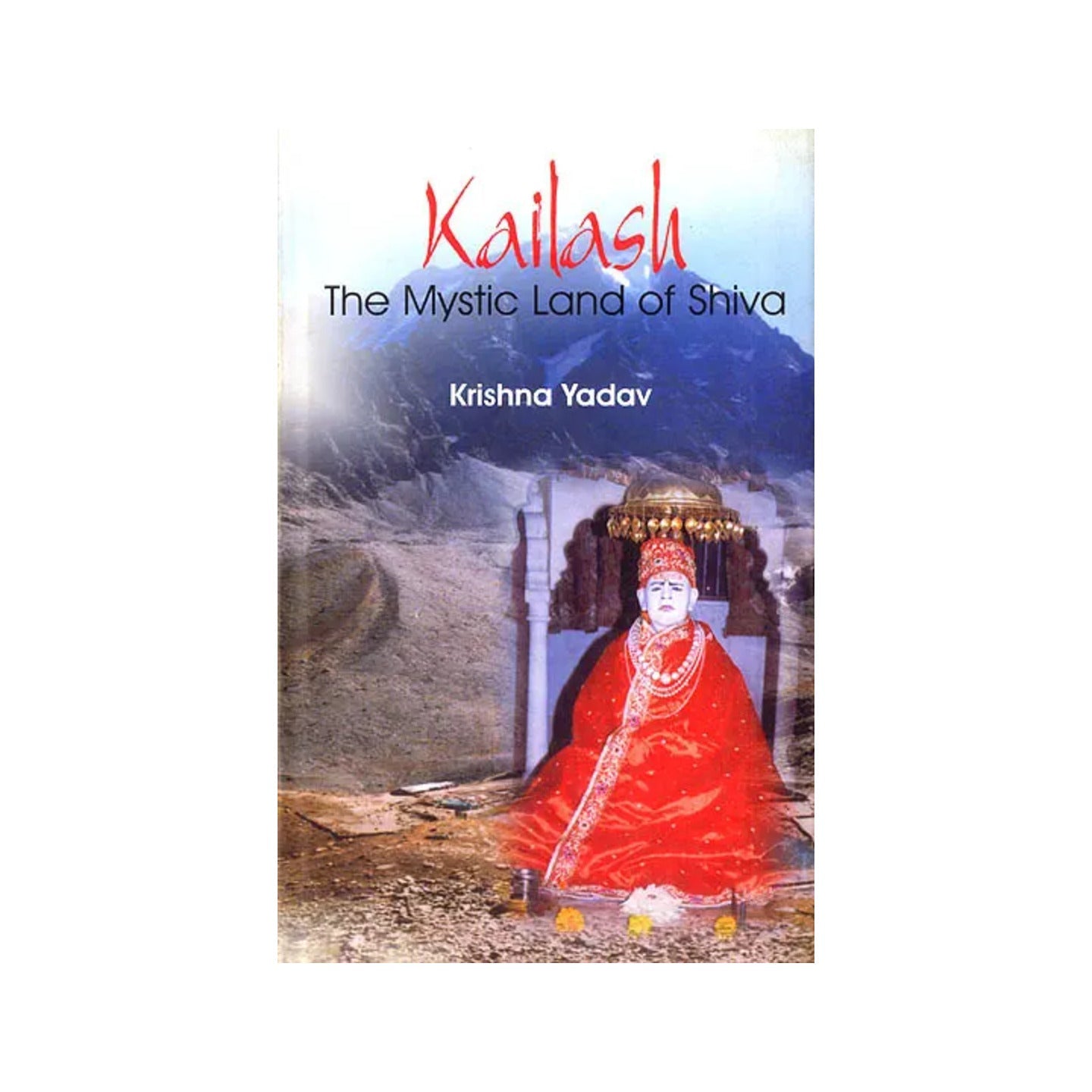 Kailas (The Mystic Land Of Shiva) - Totally Indian