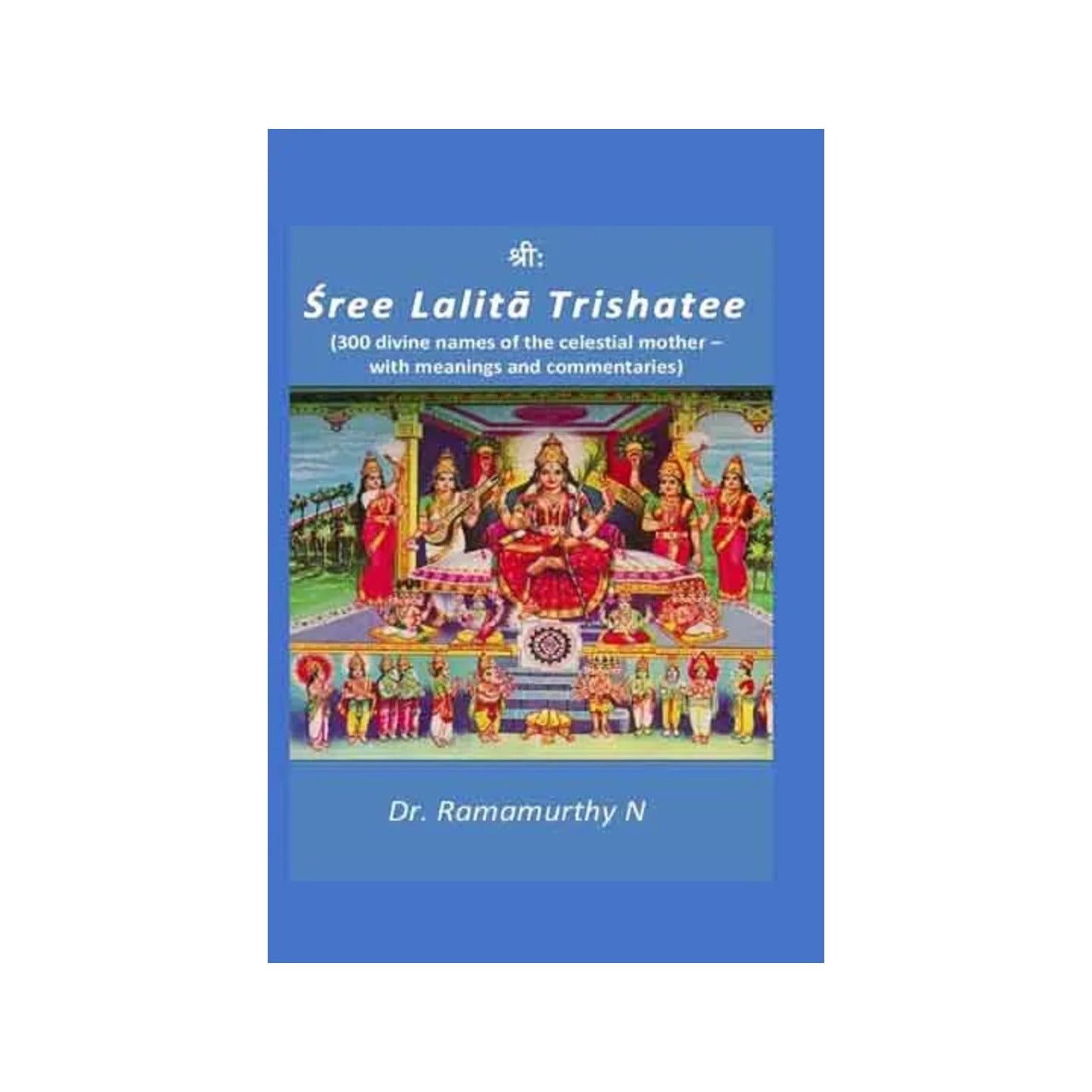 Sree Lalita Trishatee (300 Divine Names Of The Celestial Mother With Meanings And Commentaries) (Hindi Text With Transliteration And English Translation) - Totally Indian