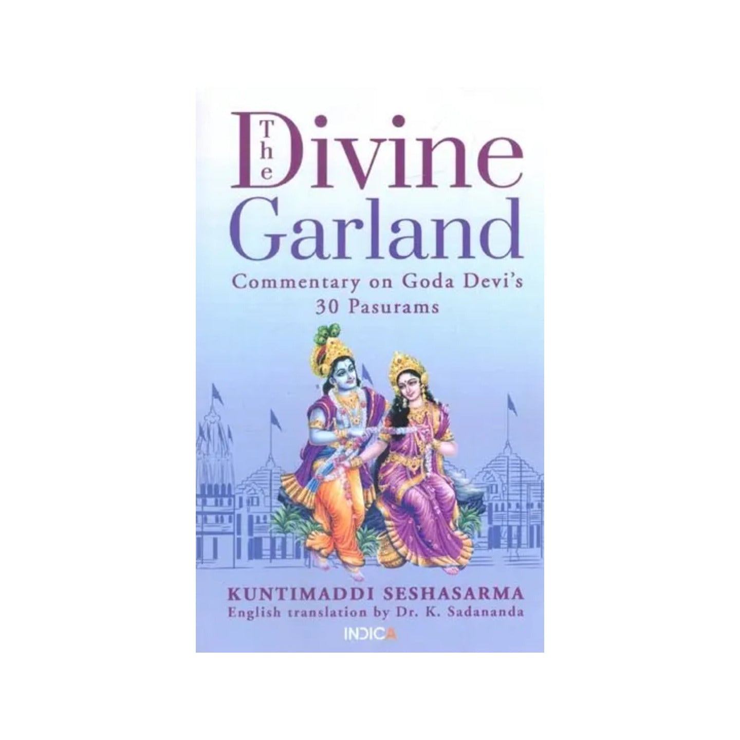 The Divine Garland: Commentary On Goda Devi's 30 Pasurams - Totally Indian