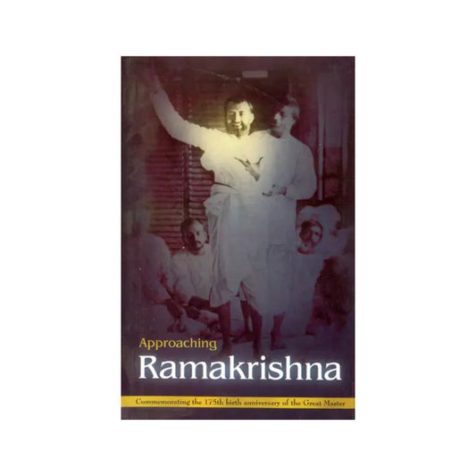 Approaching Ramakrishna (In Commemorating The 175th Birth Anniversary Of The Great Master ) - Totally Indian