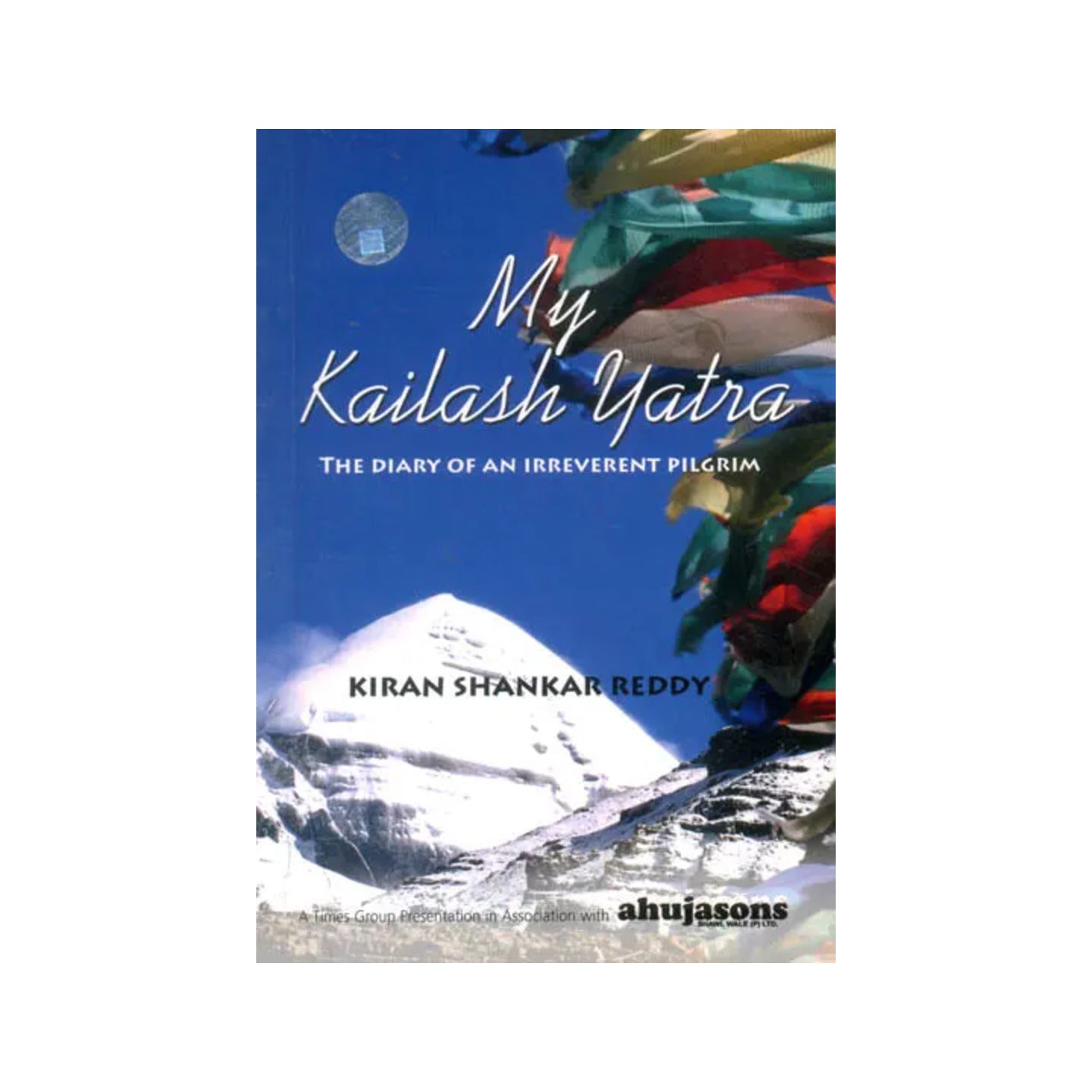 My Kailash Yatra (The Diary Of An Irreverent Pilgrim) - Totally Indian