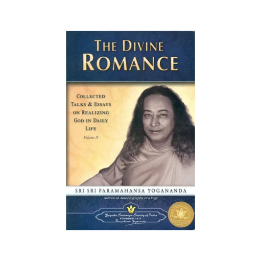 The Divine Romance: Collected Talks And Essays On Realizing God In Daily Life (Volume Ii) - Totally Indian