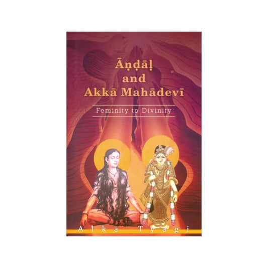 Andal And Akka Mahadevi (Feminity To Divinity) - Totally Indian