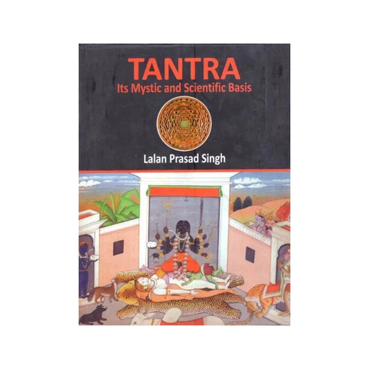 Tantra: Its Mystic And Scientific Basis - Totally Indian