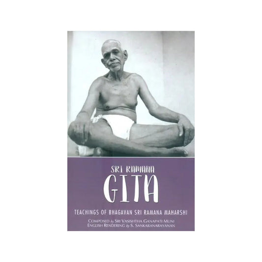 Sri Ramana Gita (The Teachings Of Bhagavan Sri Ramana Maharshi) - Totally Indian