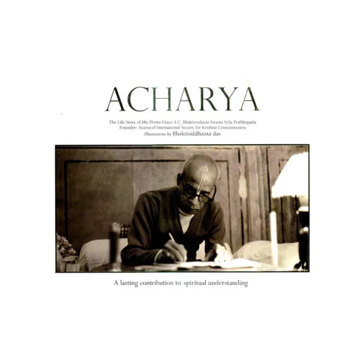 Acharya (The Life Story Of His Divine Grace A. C. Bhaktivedanta Swami Srila Prabhupada) - Totally Indian