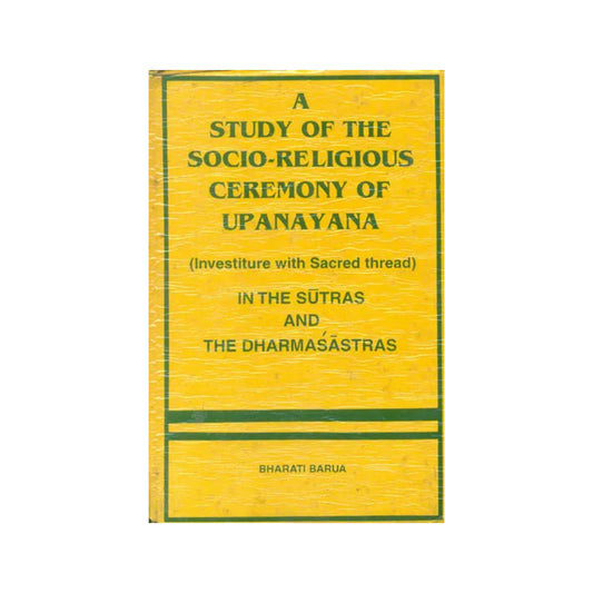 A Study Of The Socio-religious Ceremony Of Upanayana (An Old Book) - Totally Indian