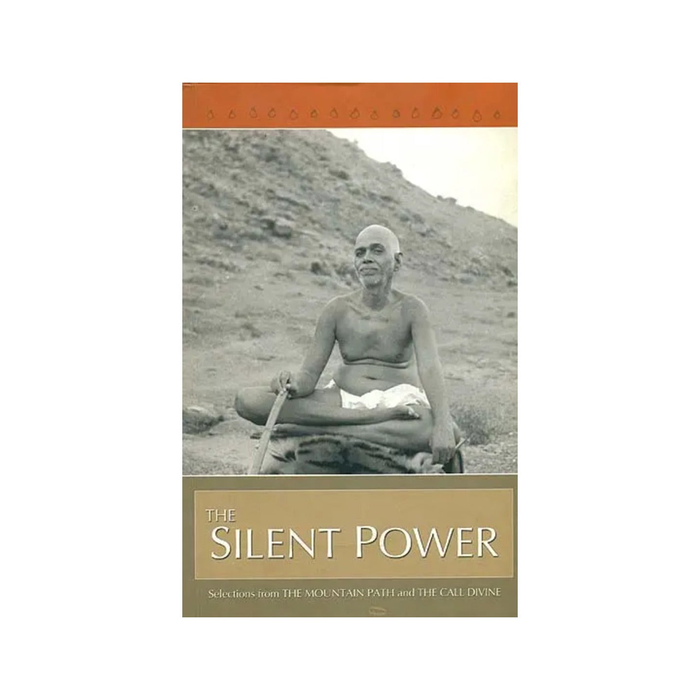 The Silent Power (Selections From The Mountain Path And The Call Divine) - Totally Indian