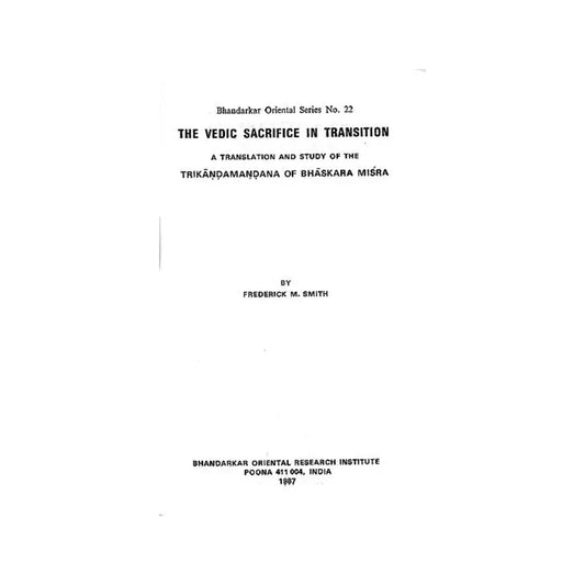 The Vedic Sacrifice In Transition (A Translation And Study Of The Trikandamandana Of Bhaskara Misra) - A Rare Book - Totally Indian