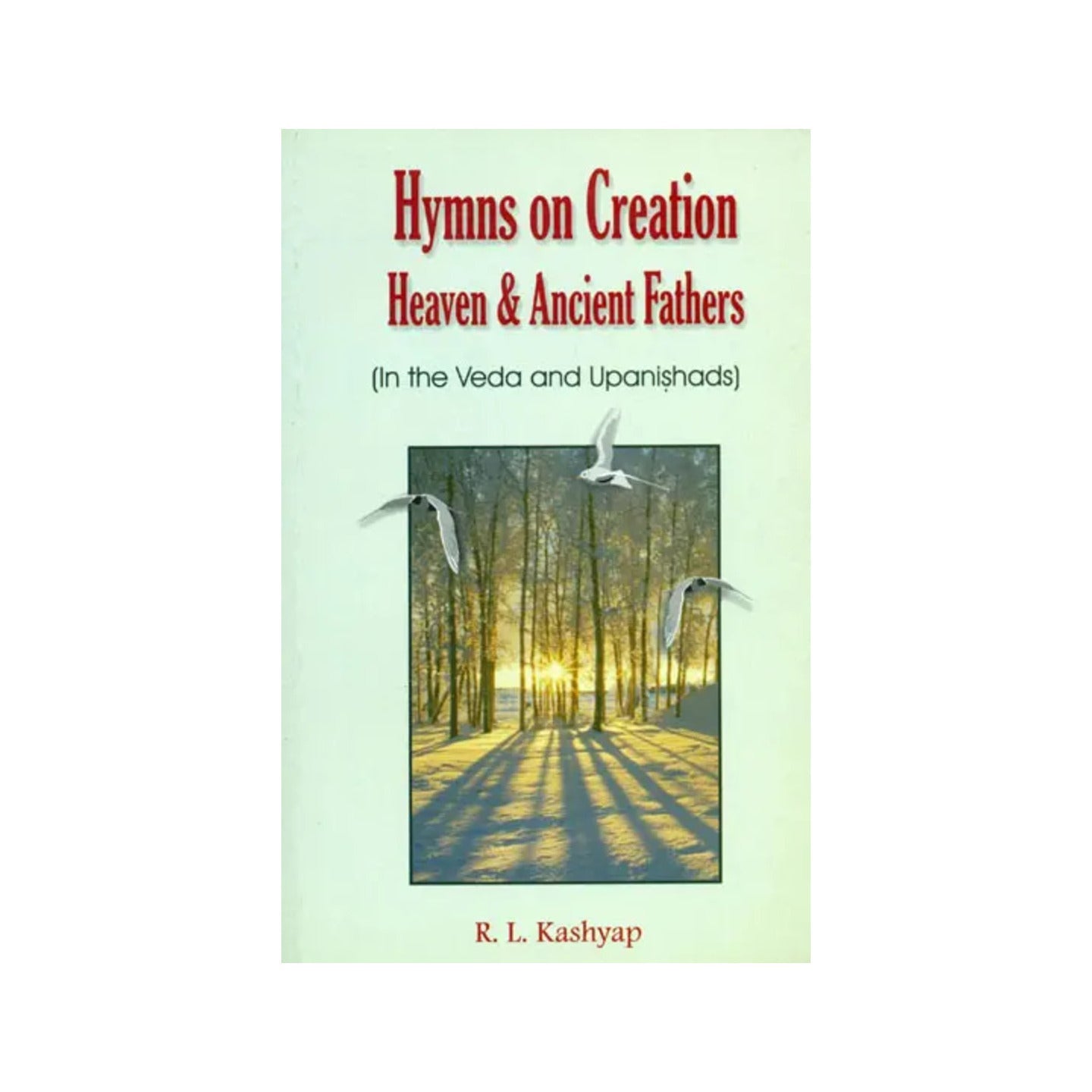 Hymns On Creation Heaven & Ancient Fathers (In The Veda And Upanishads) - Totally Indian