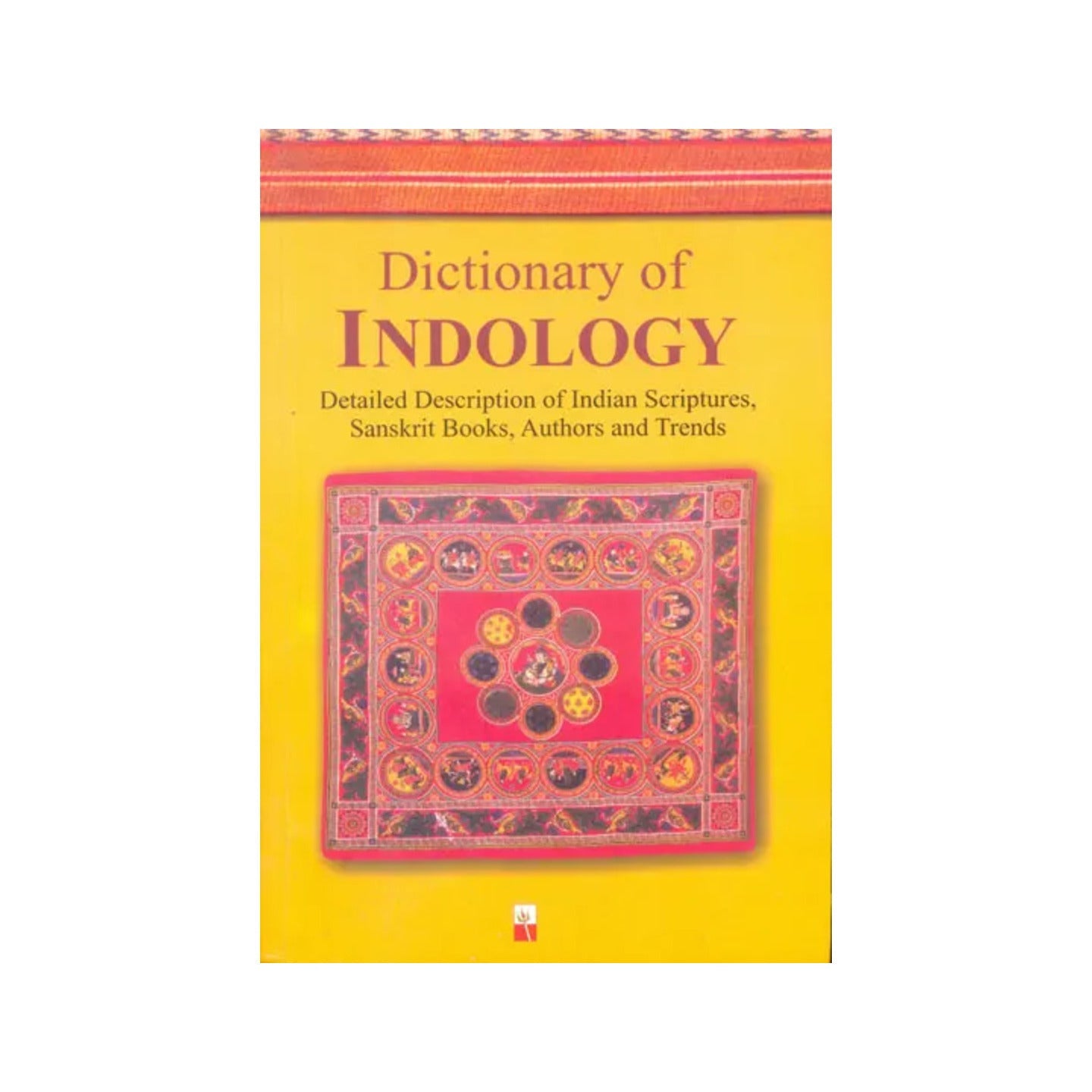 Dictionary Of Indology (Detailed Description Of Indian Scriptures, Sanskrit Books, Authors And Trends) - Totally Indian