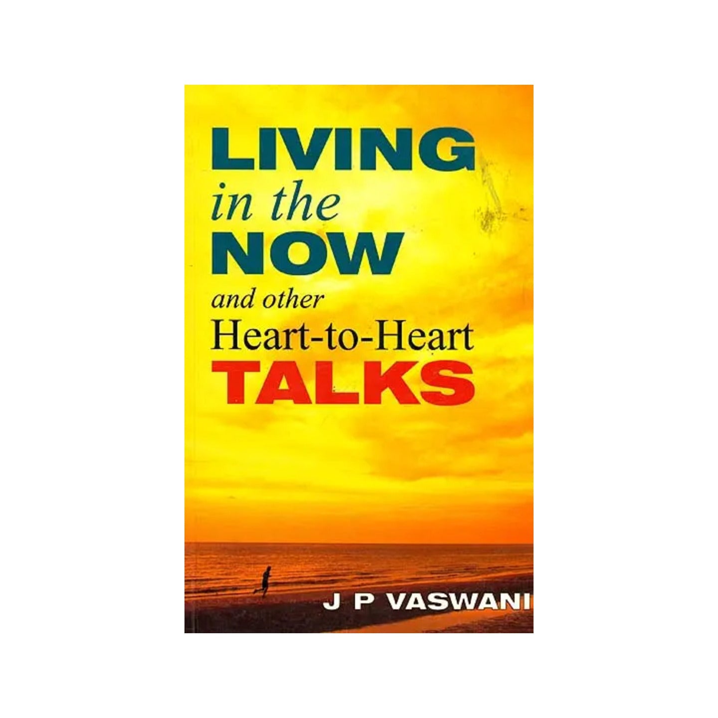 Living In The Now And Other Heart-to-heart Talks - Totally Indian