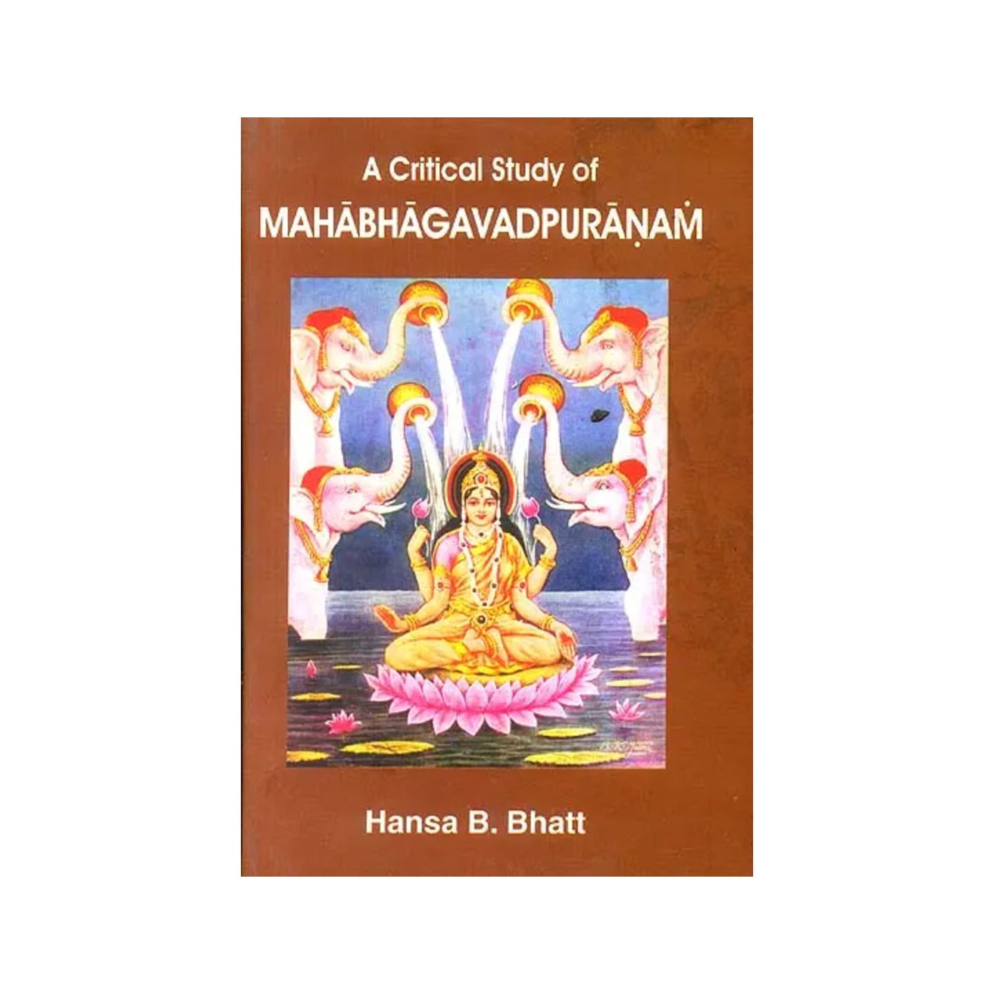 A Critical Study Of The Mahabhagavadpuranam - Totally Indian