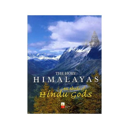 The Holy Himalayas: An Abode Of Hindu Gods - Totally Indian