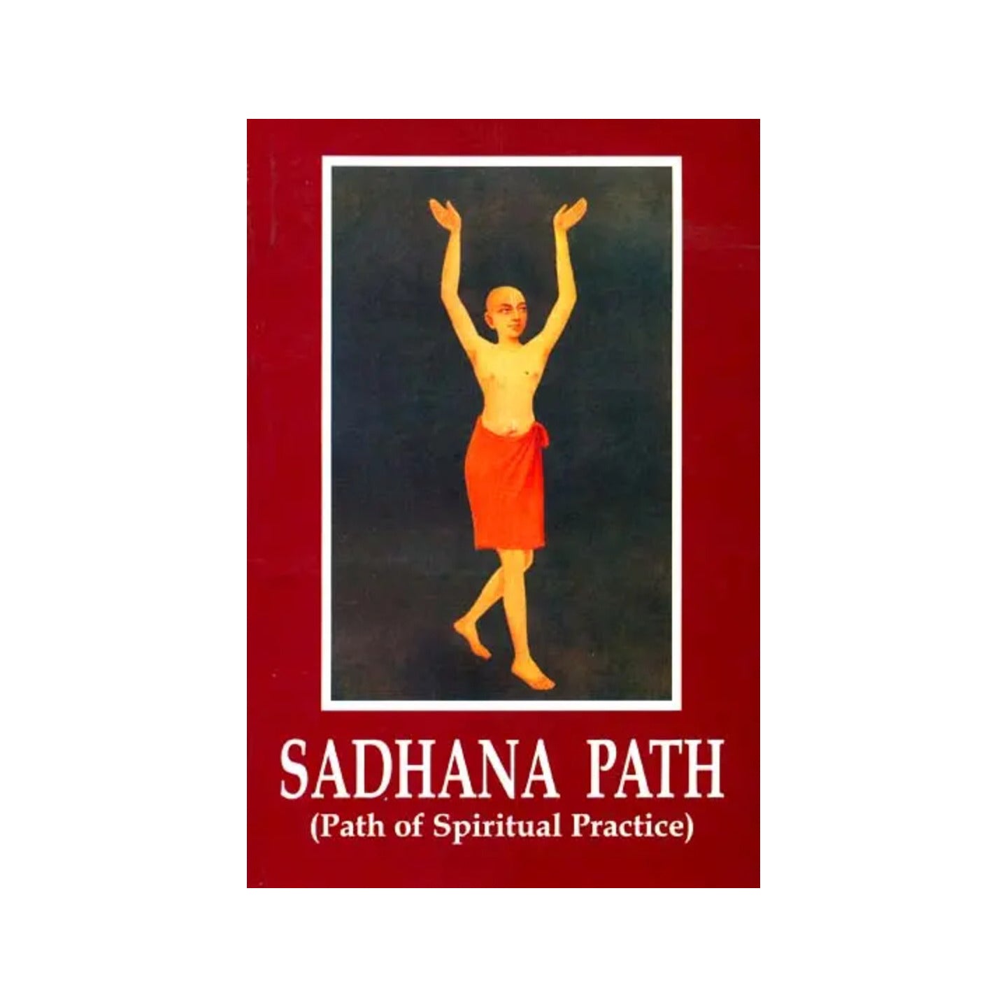 Sadhana Path (Path Of Spiritual Practice) - Totally Indian