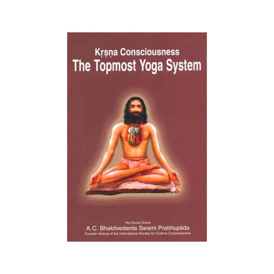 The Topmost Yoga System (Krishna Consciousness) - Totally Indian