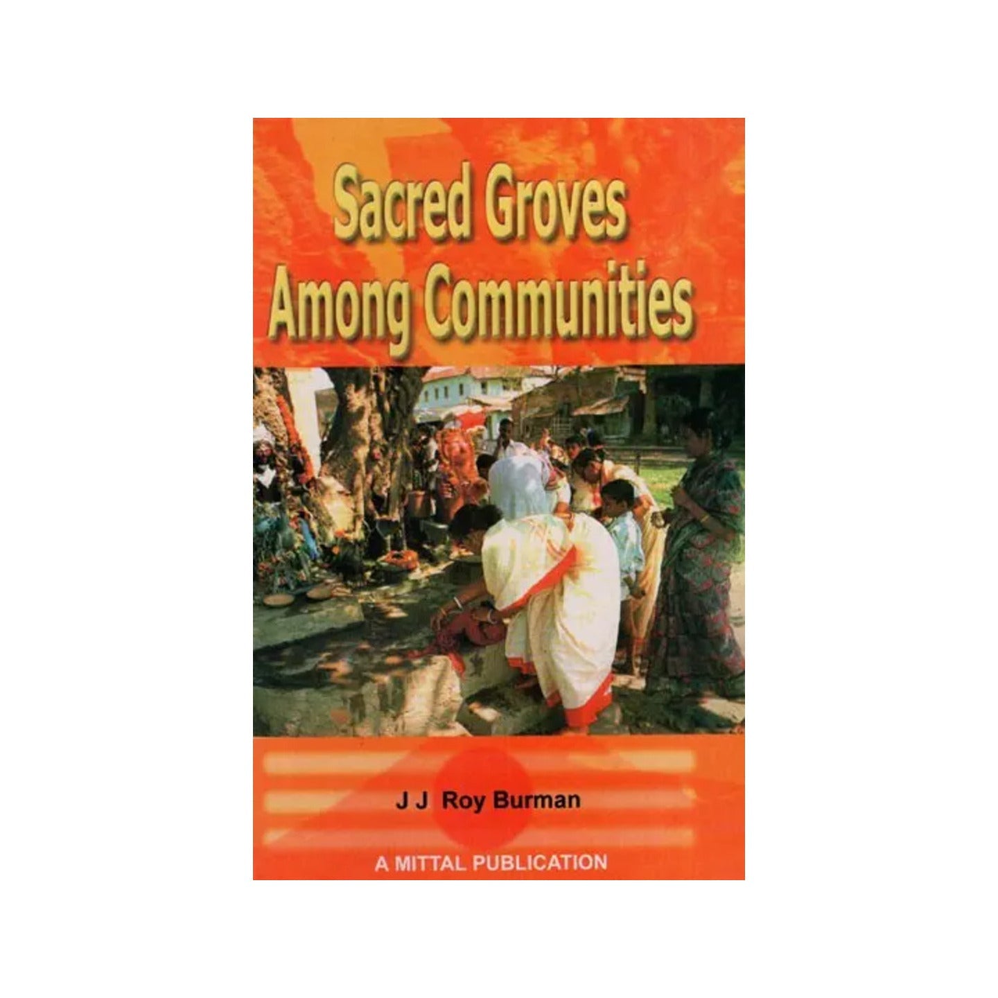 Sacred Groves Among Communities (The Mahadeo Kolis And The Kunbis Of The Western Ghats) - Totally Indian