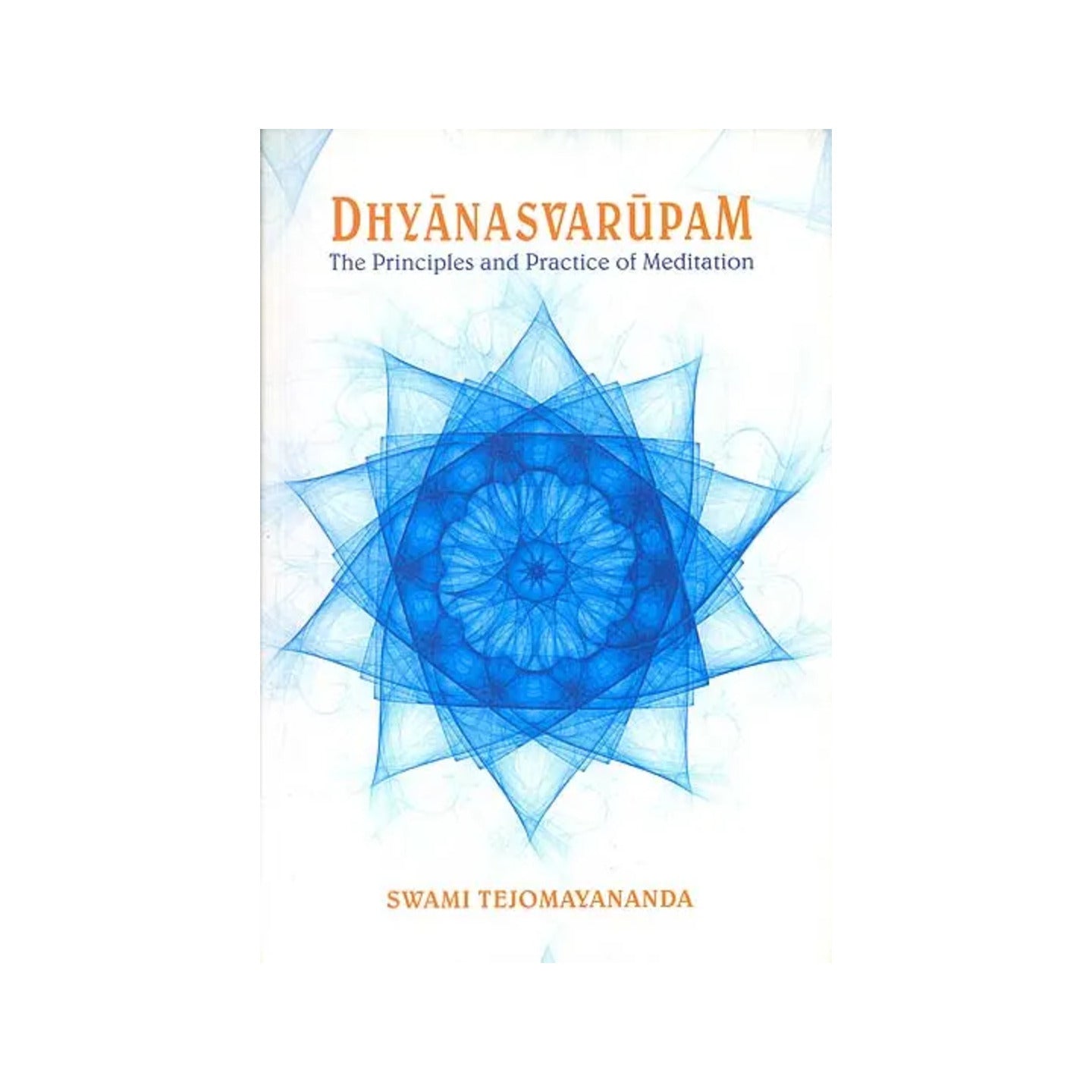 Dhyanasvarupam (The Principles And Practice Of Meditation) (Sanskrit Text With Transliteration And English Translation) - Totally Indian