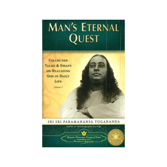 Man's Eternal Quest (Collected Talks & Essays On Realizing God In Daily Life) - Totally Indian