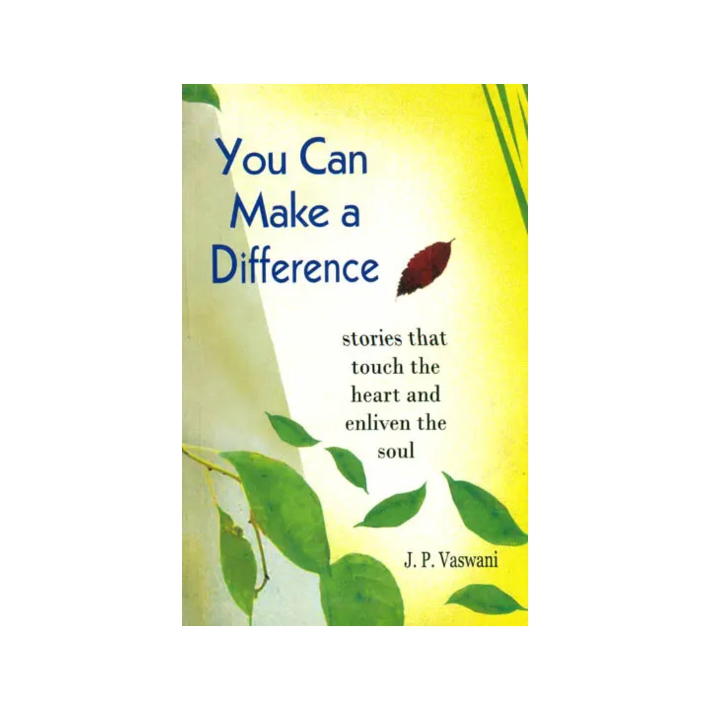 You Can Make A Difference (Stories That Touch The Heart And Enliven The Soul) - Totally Indian