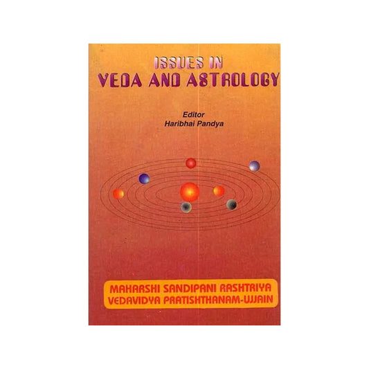 Issues In Veda And Astrology (Proceedings Of The National Seminar On Veda And Jyotish) - Totally Indian