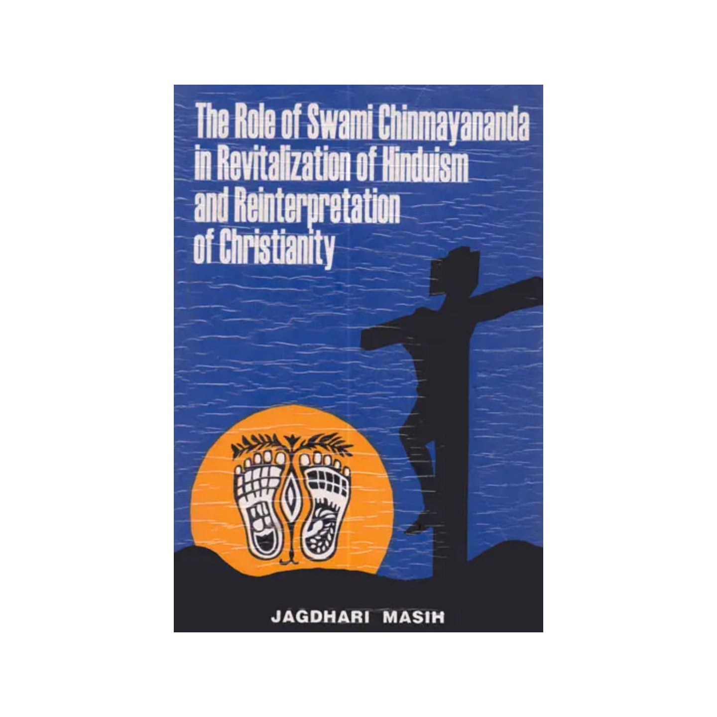 The Role Of Swami Chinmayananda In Revitalization Of Hinduism And Reinterpretation Of Christianity (An Old And Rare Book) - Totally Indian