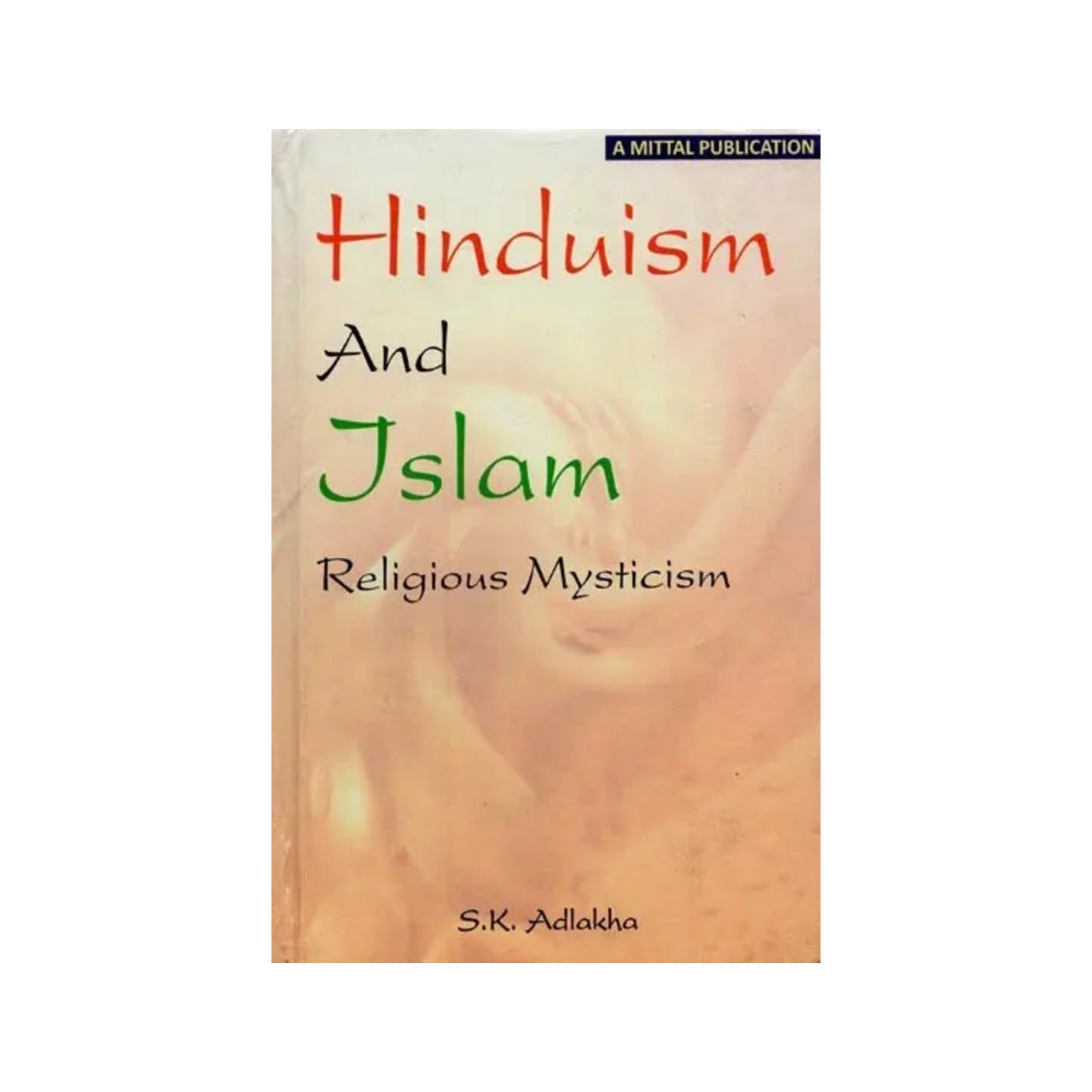 Hinduism And Islam: Religious Mysticism - Totally Indian