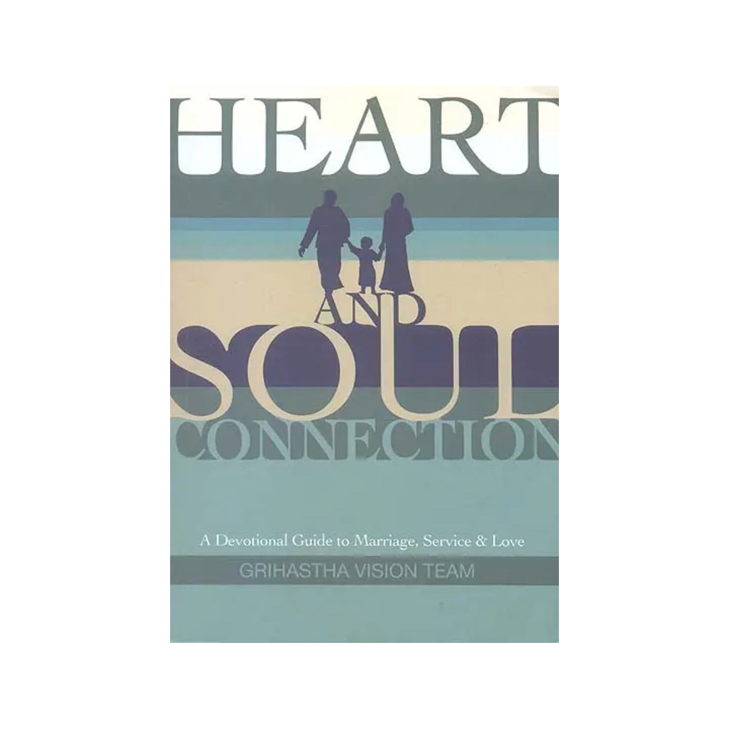 Heart And Soul Connection (A Devotional Guide To Marriage, Service & Love) - Totally Indian