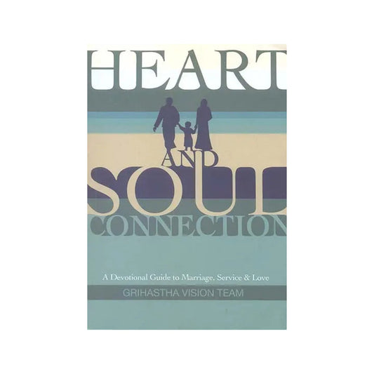 Heart And Soul Connection (A Devotional Guide To Marriage, Service & Love) - Totally Indian