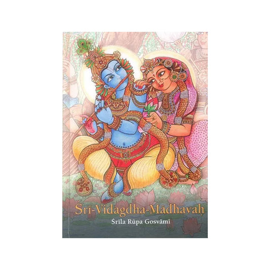 Sri-vidagdha-madhavah: With The Commentary Of Visvanatha Cakravati (Transliteration With English Translation) - Totally Indian