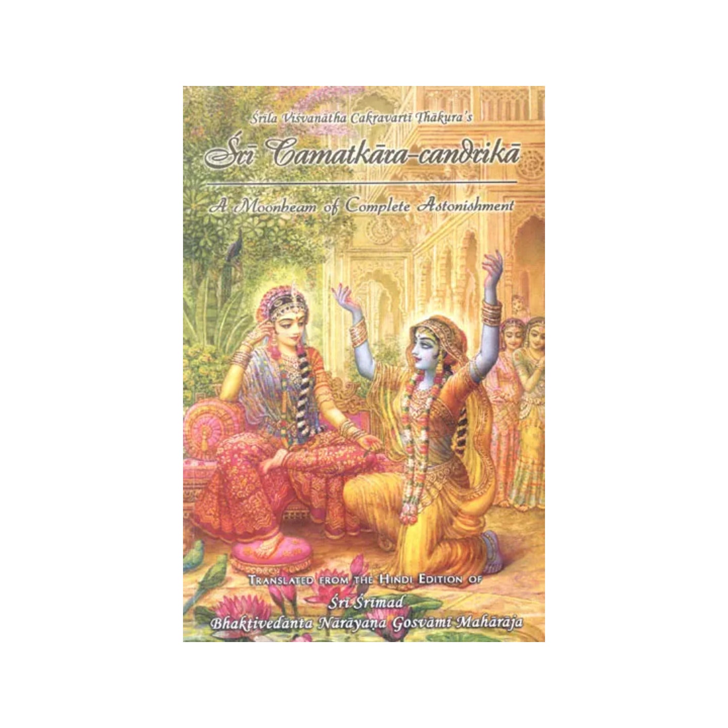 A Moonbeam Of Complete Astonishment (Sirila Visvanatha Cakravarti Thakura’s Sri Camatkara-candika) - Totally Indian