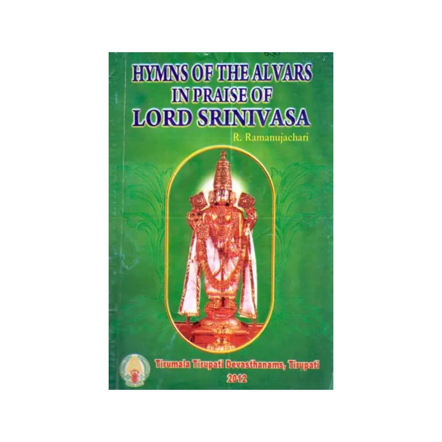 Hymns Of The Alvars In Praise Of Lord Srinivasa - Totally Indian