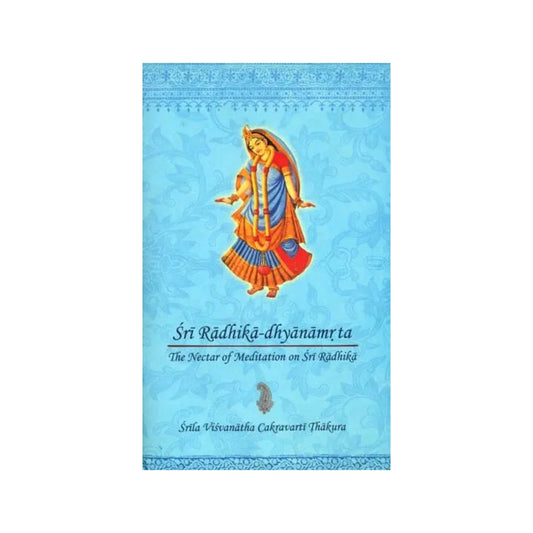 Sri Radhika-dhyanamrta (The Nectar Of Meditation On Sri Radhika) - Totally Indian