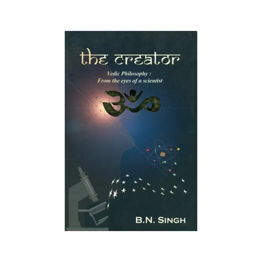 The Creator (Vedic Philosophy: From The Eyes Of A Scientist) - Totally Indian