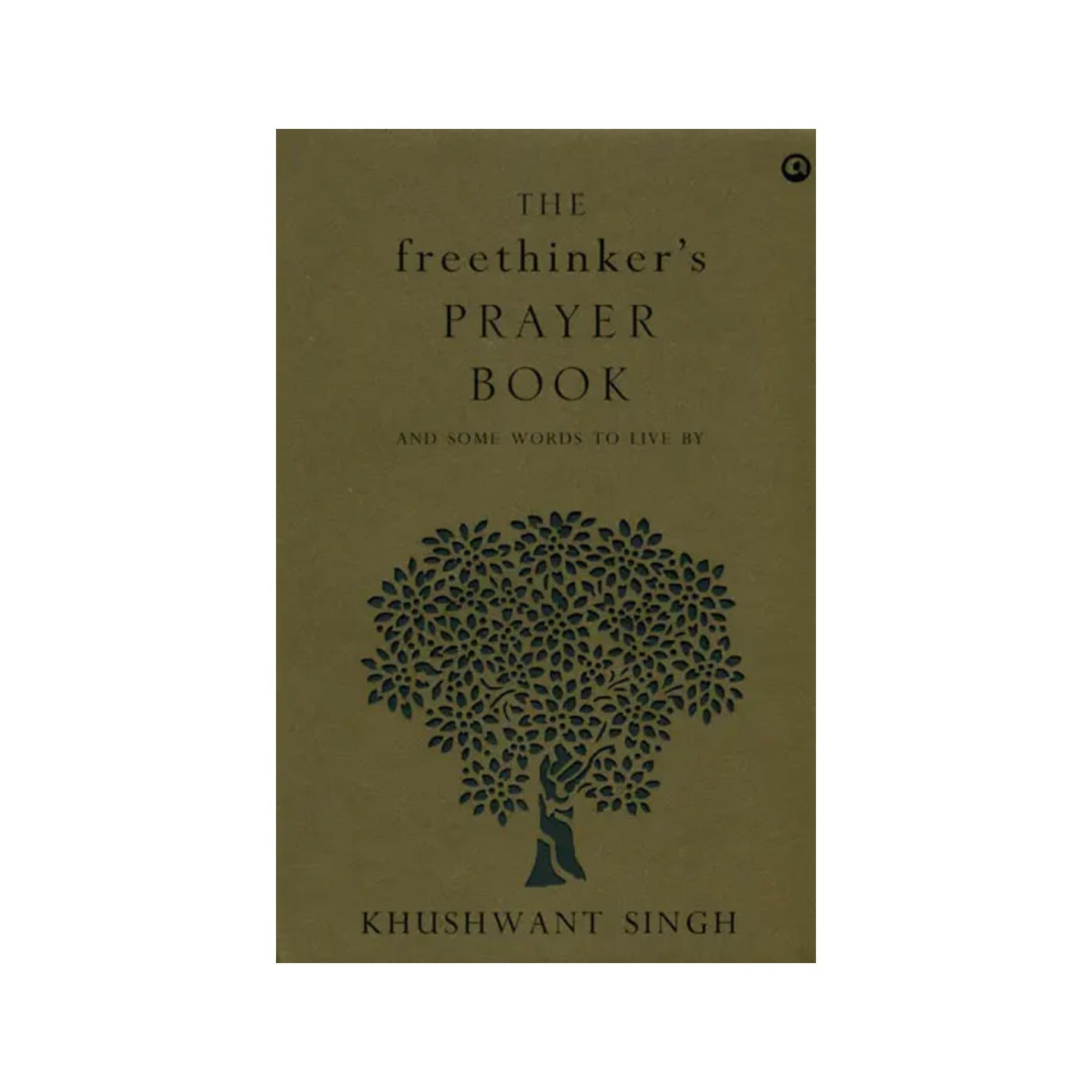 The Freethinker’s Prayer Book (And Some Words To Live By Khushwant Singh) - Totally Indian