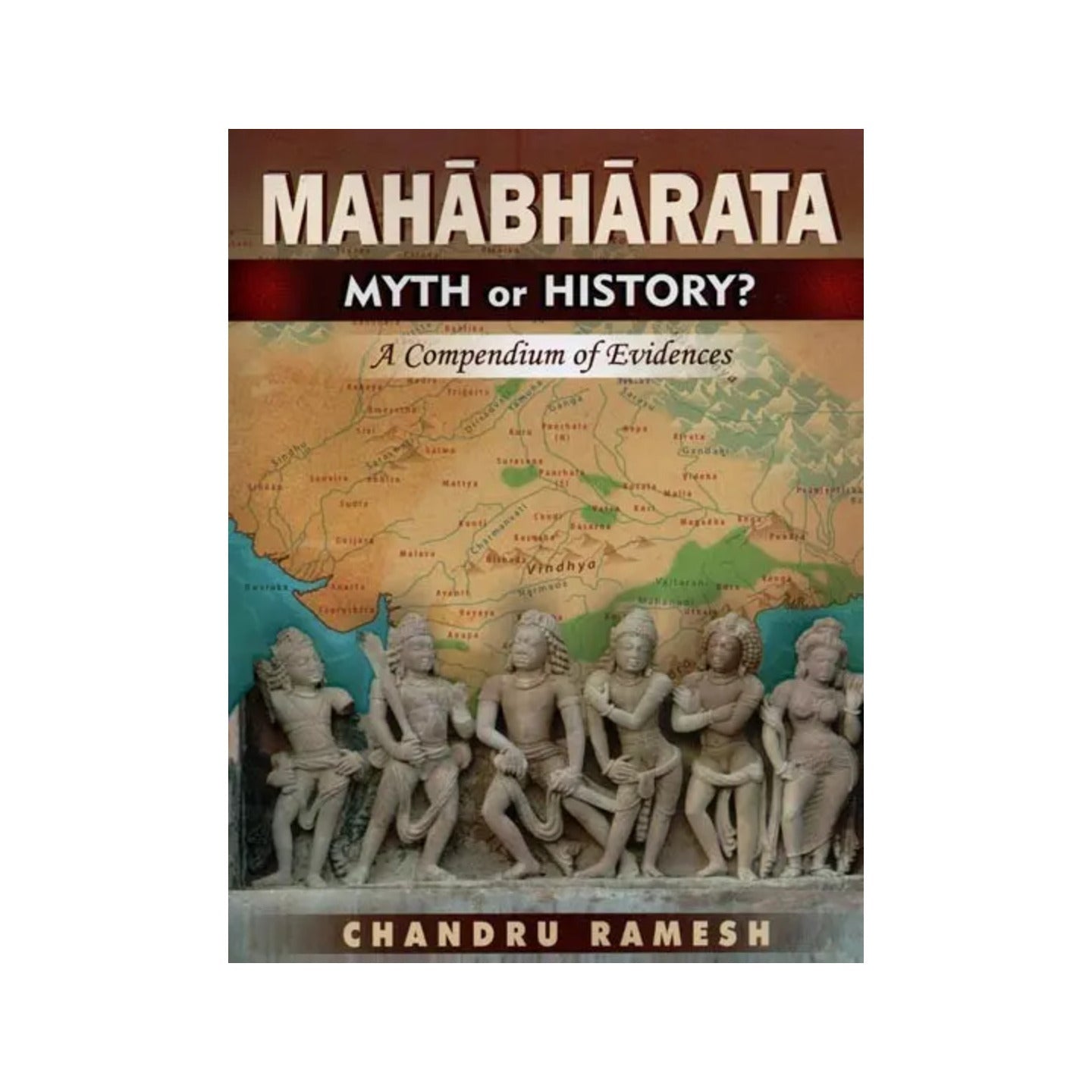 Mahabharata: Myth Or History? A Compendium Of Evidences - Totally Indian