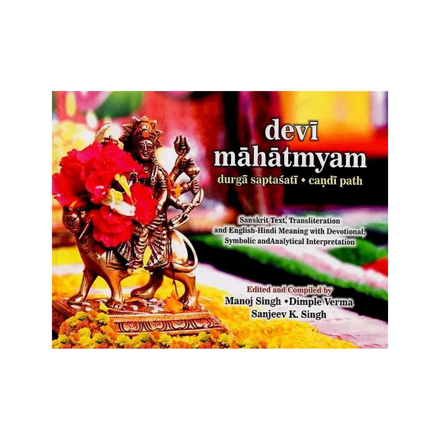 Devi Mahatmayam: Durga Saptashati Chandi Path (Sanskrit Text, Transliteration And English-hindi Meaning With Devotional, Symbolic And Analytical Interpretation) - Totally Indian