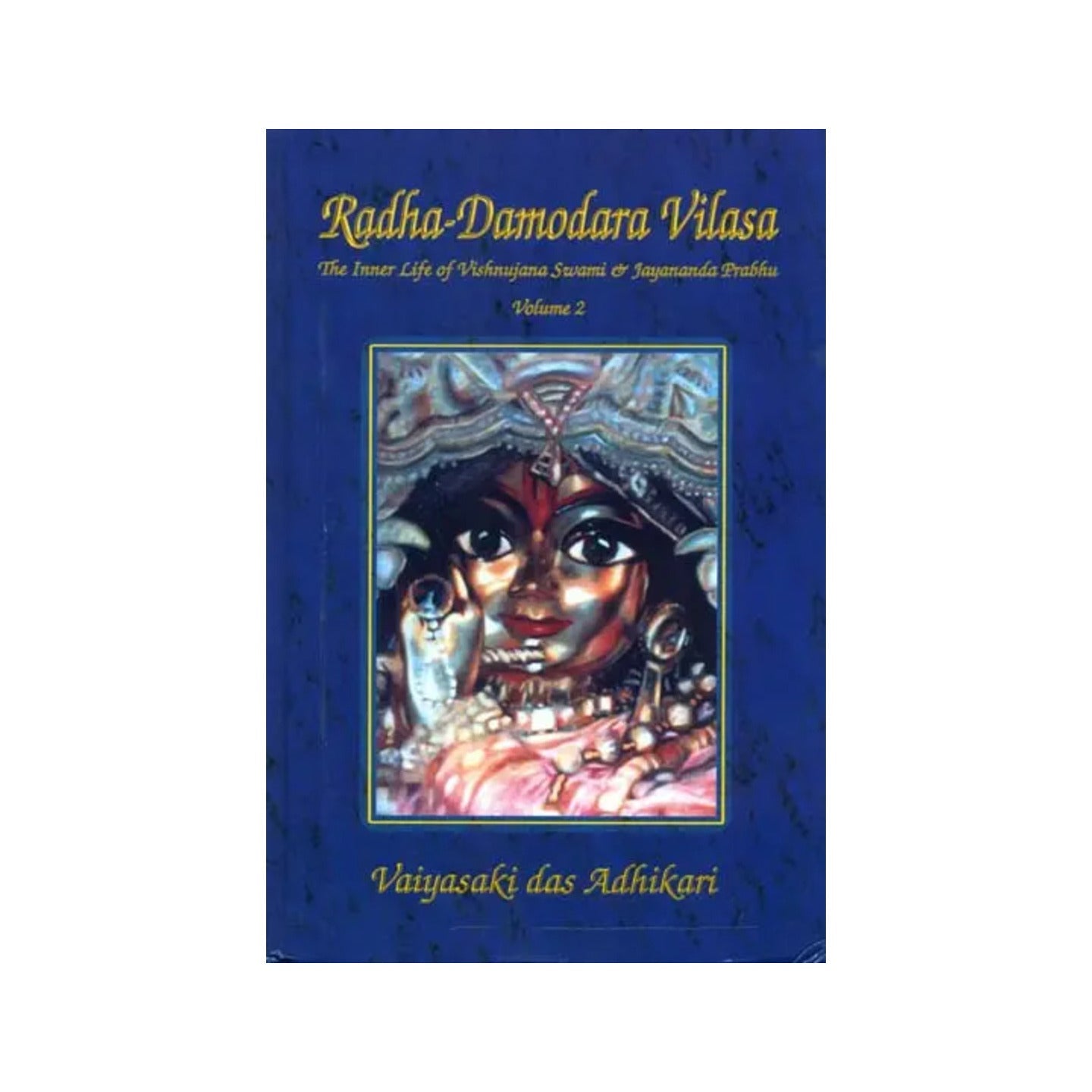 Radha Damodara Vilasa- The Inner Life Of Vishnujana Swami And Jayananda Prabhu (Volume 2: 1972 - 1975) - Totally Indian