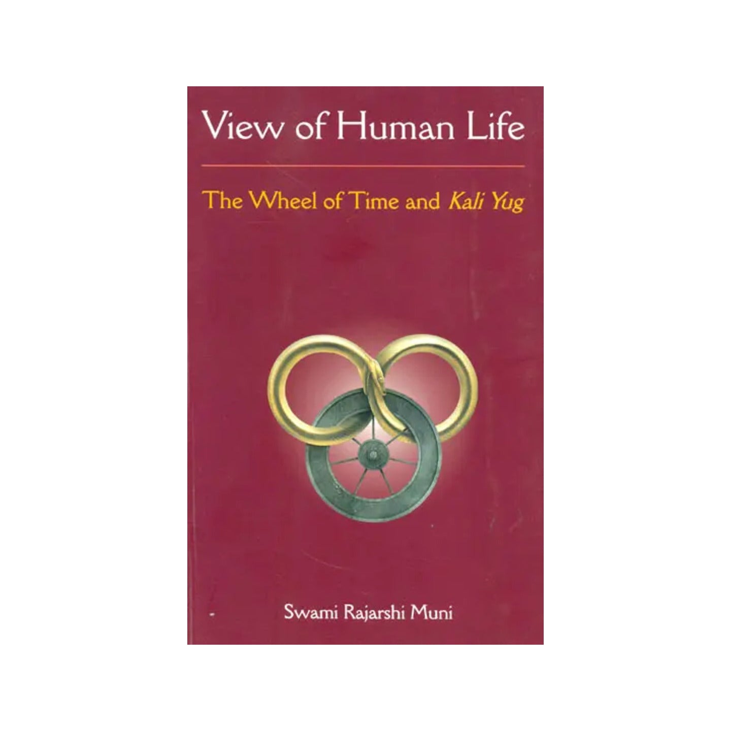 View Of Human Life (The Wheel Of Time And Kali Yug) - Totally Indian